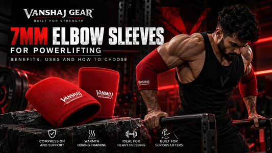 7mm Elbow Sleeves for Powerlifting: Benefits, Uses and How to Choose
